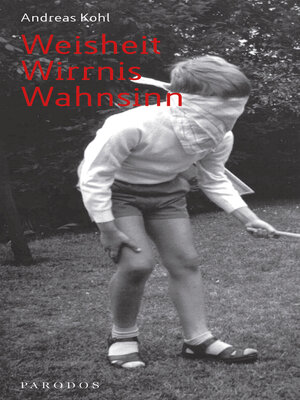 cover image of Weisheit – Wirrnis – Wahnsinn